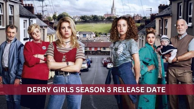 Derry Girls Season 3 Release Date on Netflix Confirmed and Everything We Know So Far! 