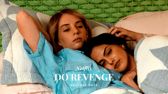 All About Netflix's Do Revenge | Starring Maya Hawke and Camila Mendes | Do Revenge Release Date