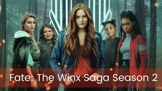 Netflix Fate the Winx Saga Season 2 Release Date, Cast, Trailer and More!
