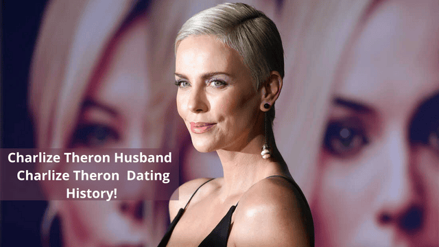 Charlize Theron Husband : Charlize Theron Dating History!