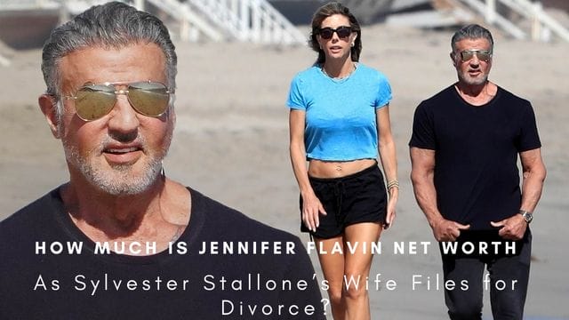 How Much is Jennifer Flavin Net Worth As Sylvester Stallone’s Wife Files for Divorce?