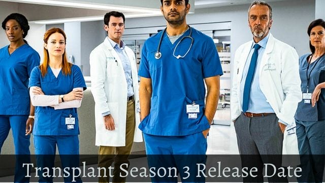 Transplant Season 3 Release Date