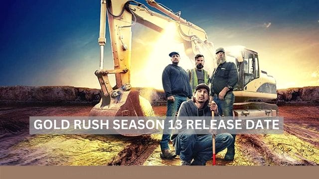 Gold Rush Season 13 Release Date and What to Expect!