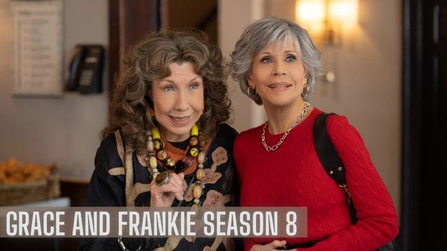 Grace and Frankie Season 8 Release Date: Did Grace and Frankie Season 8 Renewed?
