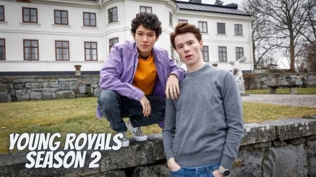 Young Royals Season 2 Release Date, Cast, Predicted Plot, and Latest Updates!