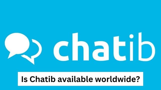 CHATIB: Great Dating Site? Is Chatib available worldwide?