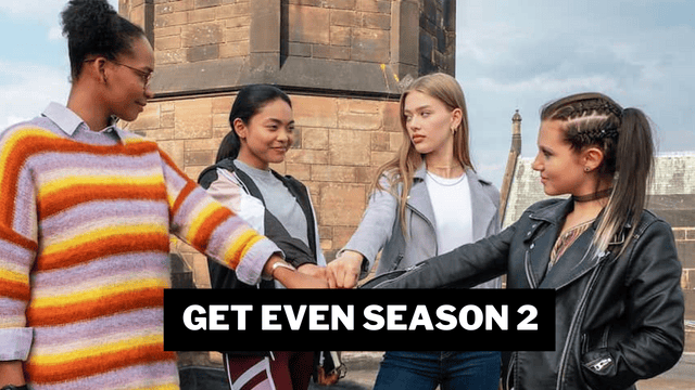 Get Even Season 2