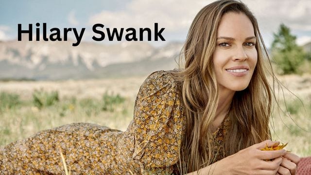 Who is Hilary Swank and what is her net worth?