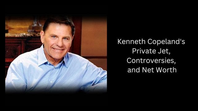 Kenneth Copeland's Private Jet, Controversies, and Net Worth
